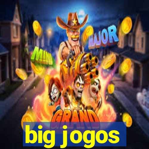 big jogos
